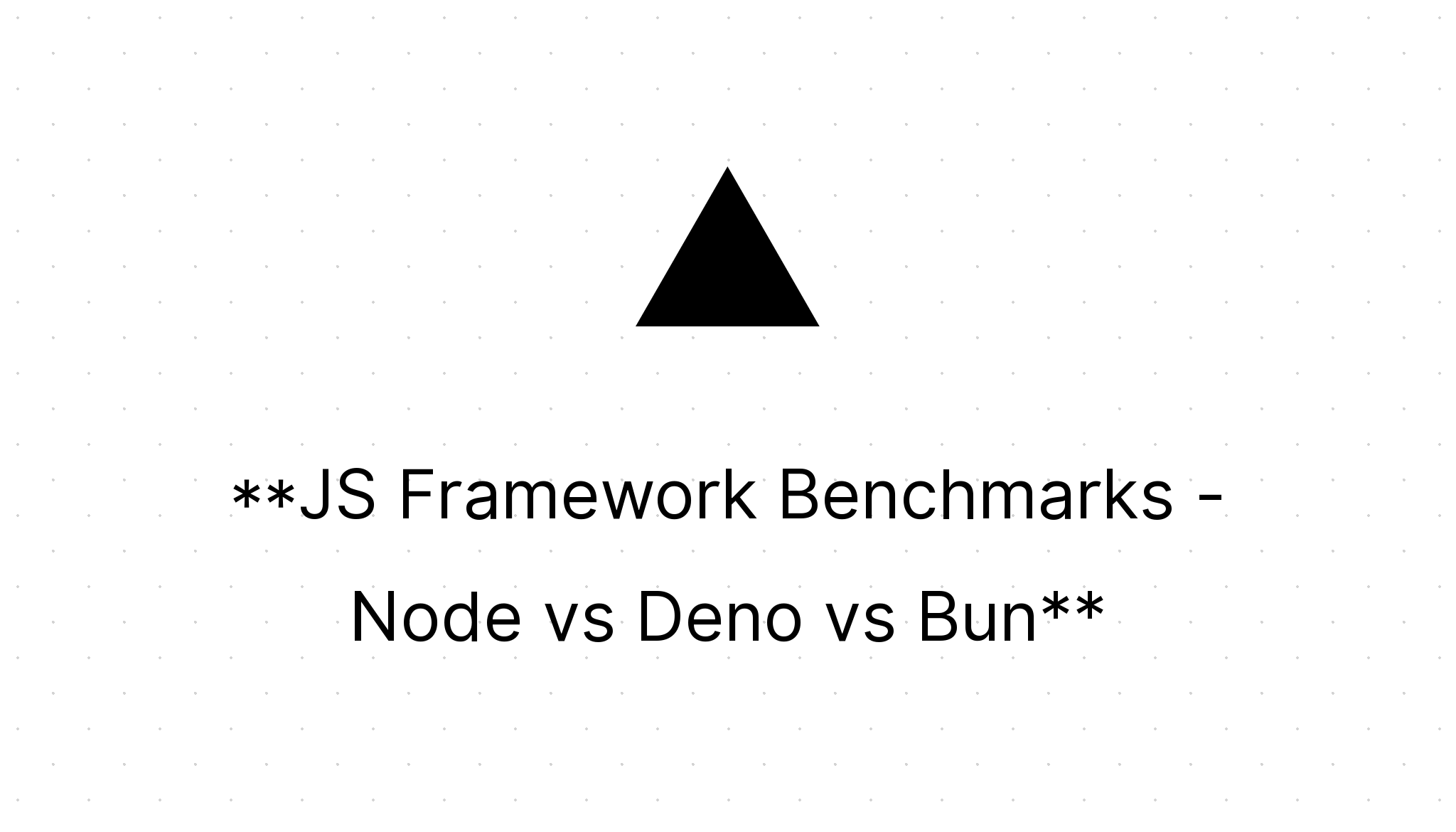 JS Framework Benchmarks Node vs Deno vs Bun